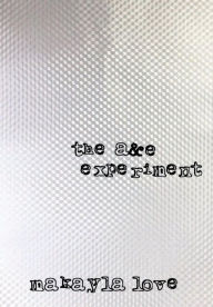 Title: The A&E Experiment: A Novel, Author: Makayla Love