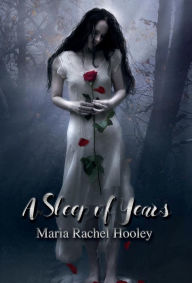 Title: A Sleep of Years, Author: Maria Rachel Hooley