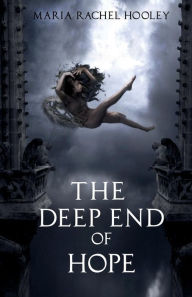 Title: The Deep End of Hope, Author: Maria Rachel Hooley
