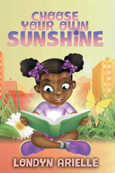 Choose Your Own Sunshine by Londyn Arielle