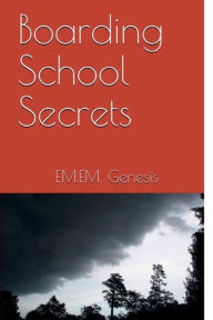 Title: BOARDING SCHOOL SECRETS, Author: Em. Em. Genesis