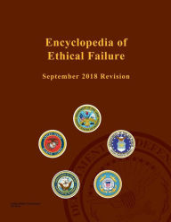 Title: Encyclopedia of Ethical Failure September 2018 Revision, Author: United States Government Us Army