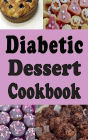 Diabetic Dessert Cookbook: Low Sugar and No Sugar Pies, Cakes, Muffins and Cookies