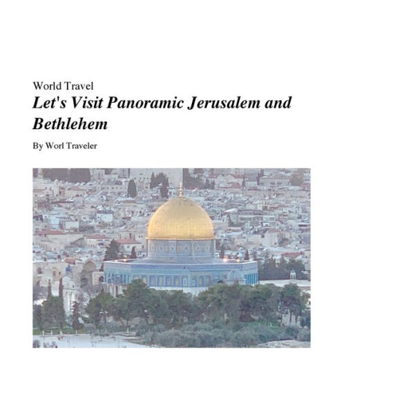 Let's Visit Panoramic Jerusalem and Bethlehem