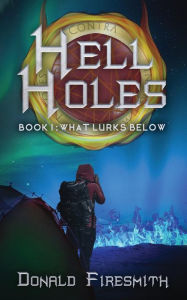 Title: Hell Holes: What Lurks Below, Author: Donald Firesmith