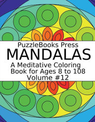 Title: PuzzleBooks Press - Mandalas - Volume 12, Author: PuzzleBooks Press