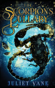 Title: The Scorpion's Lullaby, Author: Juliet Vane