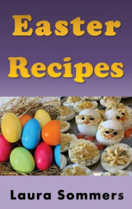 Title: Easter Recipes, Author: Laura Sommers