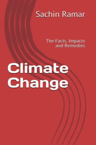 Title: Climate Change: The Facts, Impacts and Remedies, Author: Sachin Ramar