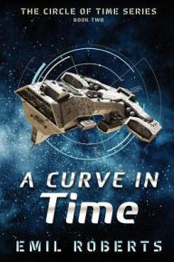 Title: A Curve In Time, Author: Emil Roberts