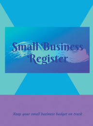 Title: Small Business Register: Keep your small business budget on track, Author: Kelly Cochrane