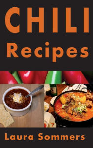 Title: Chili Recipes, Author: Laura Sommers