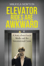 Elevator Rides are Awkward: A Story about Social Media and the Generational Curse