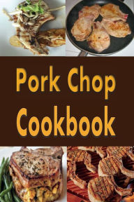 Title: Pork Chop Cookbook, Author: Laura Sommers