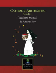 Title: Catholic Arithmetic Grade 1 Teacher's Manual & Answer Key, Author: Jennifer Woodruff