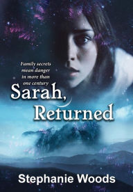 Title: Sarah, Returned, Author: Stephanie Woods