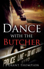 Dance With The Butcher