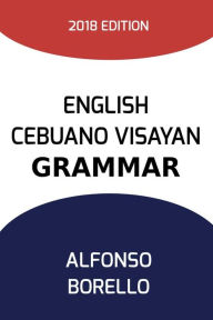 Title: English Cebuano Visayan Grammar, Author: Alfonso Borello