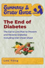 Summary & Study Guide - The End of Diabetes: The Eat to Live Plan to Prevent and Reverse Diabetes - Including Diet Cheat Sheet