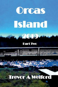 Title: Orcas Island 2019 Part Two, Author: Trevor Welford