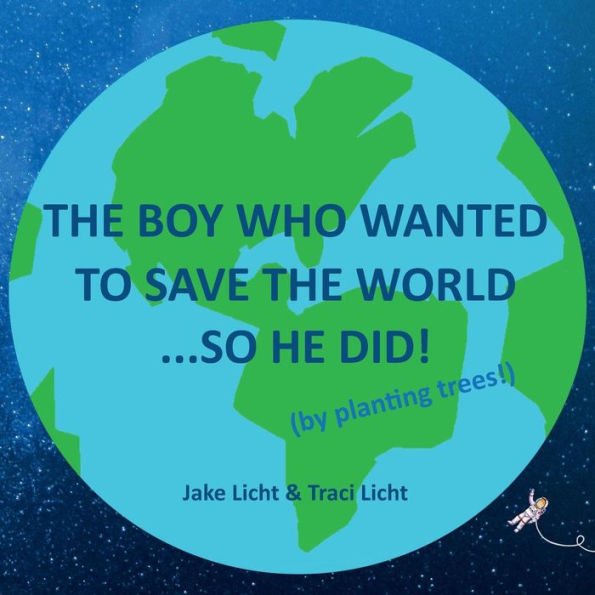 the Boy Who Wanted to Save World...So He Did! (by planting trees!)