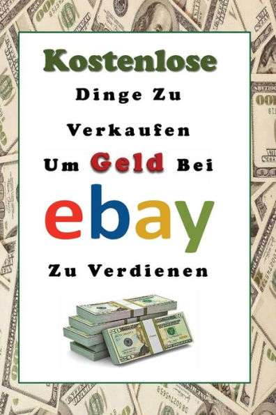 Kostenlose Dinge Zu Verkaufen, Um Geld Bei eBay Zu Verdienen