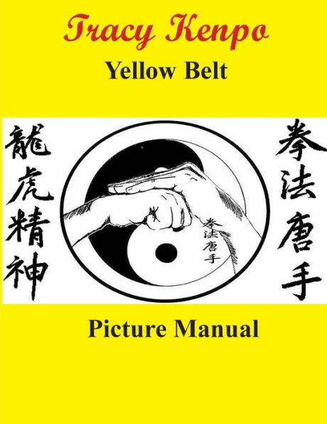 Tracy Kenpo Yellow Belt: Picture Manual