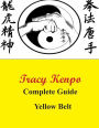 Tracy Kenpo Complete Guide Yellow Belt: Yellow Belt
