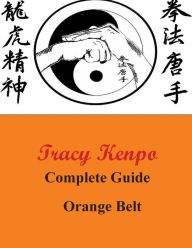 Title: Tracy Kenpo Complete Guide: Orange Belt, Author: L. M. Rathbone