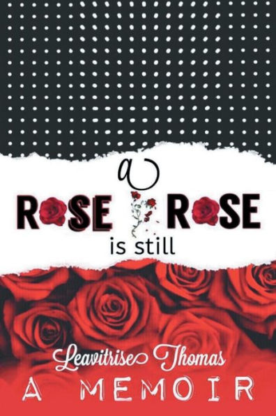 A rose is still a rose: a memoir: