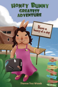 Title: Honey Bunny Greatest Adventure, Author: Therese Tess Woods