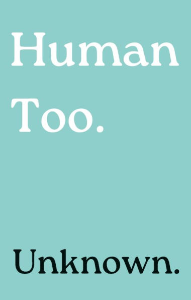 Human Too.
