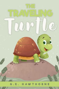 Title: The Traveling Turtle, Author: G.E. Hawthorne