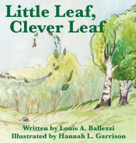 Title: Little Leaf, Clever Leaf, Author: Louis Ballezzi