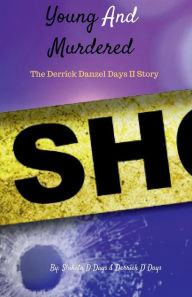 Title: Young And Murdered: Derrick Danzel Days II Story, Author: Derrick Days
