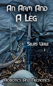 Title: An Arm And A Leg, Author: Silas Vale