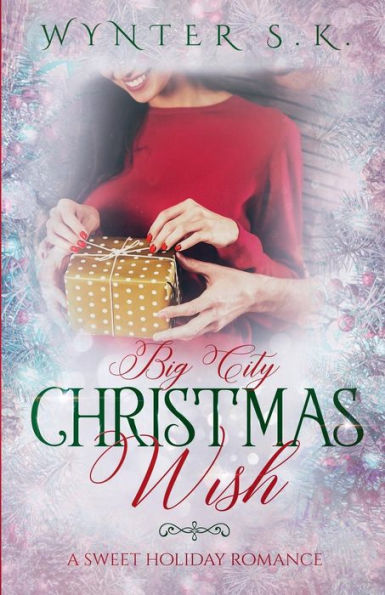 Big City Christmas Wish: A Sweet Holiday Romance