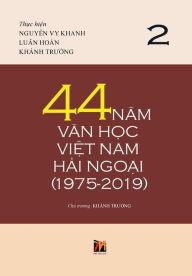 Title: 44 Nam Van H?c Vi?t Nam H?i Ngo?i (1975-2019) - T?p 2 (hard cover with jacket), Author: Luan Hoan