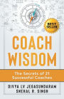 Coach Wisdom: The Secrets of 21 Successful Coaches