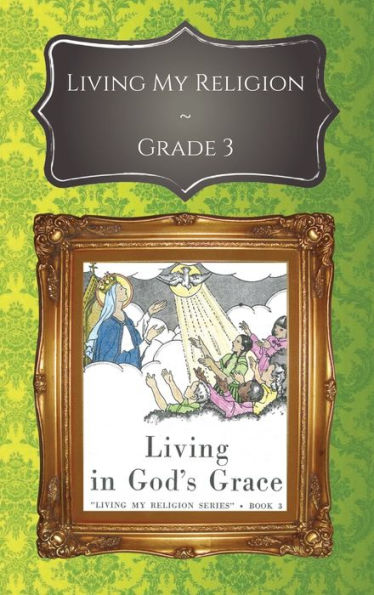 Living My Religion Grade 3: Living in God's Grace