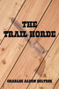 Title: The Trail Horde, Author: Charles Alden Seltzer