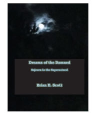 Title: Dreams of the Damned - Sojourn in the Supernatural, Author: Brian Scott