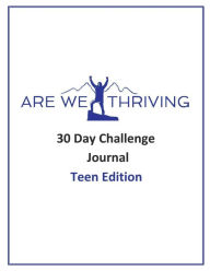 Title: Are We Thriving 30 Day Challenge Journal Teen Edition, Author: Alexander O'Connor