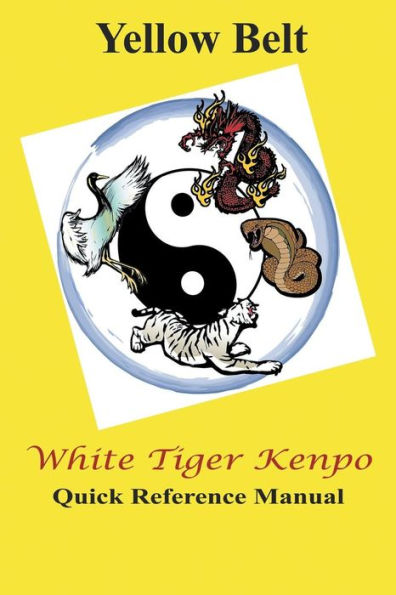 White Tiger Kenpo Yellow Belt Quick Reference