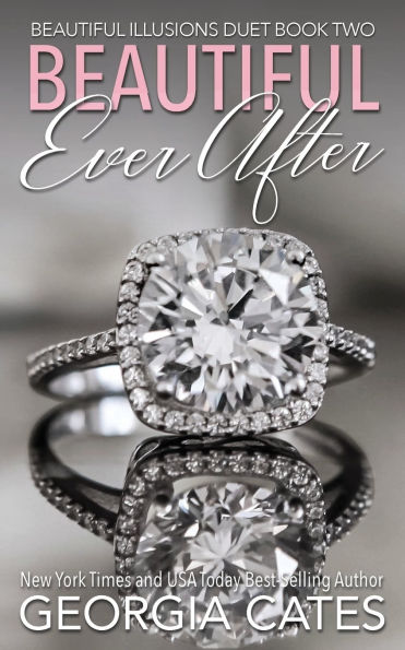 Beautiful Ever After: Beautiful Illusions Duet Book 2