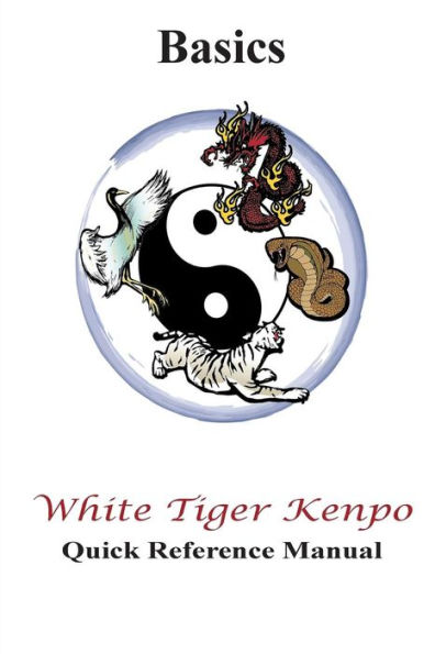 White Tiger Kenpo Basics Quick Reference Manual