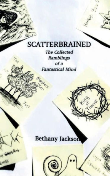 Scatterbrained: The Collected Ramblings of a Fantastical Mind