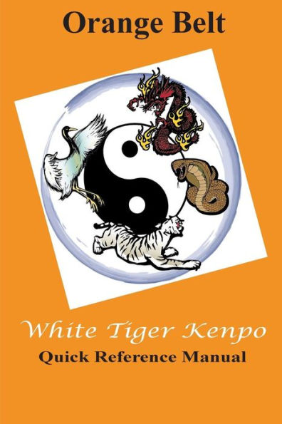 White Tiger Kenpo Orange Belt Quick Reference