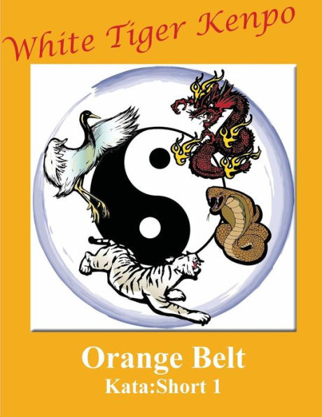 White Tiger Kenpo Orange Belt: Kata Short 1: