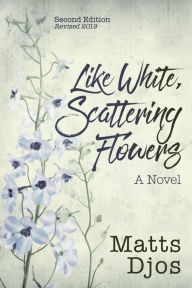 Title: Like White, Scattering Flowers, Author: Matts Djos